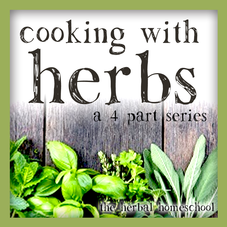 Using Herbs in Cooking Intro The Herbal Homeschool